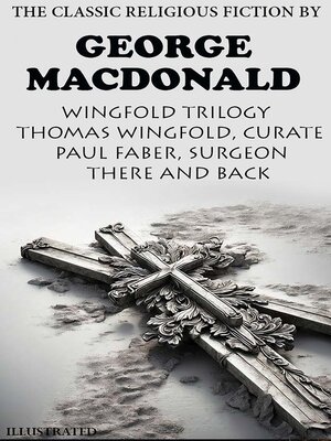 cover image of The Classic Religious Fiction by George MacDonald. Wingfold Trilogy.  Illustrated